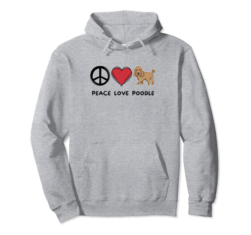 Peace Love Poodle Poodle Lover Dog Lover Hoodie - Novelty Apparel Unisex - T-Shirt, Sweatshirt, Hoodie