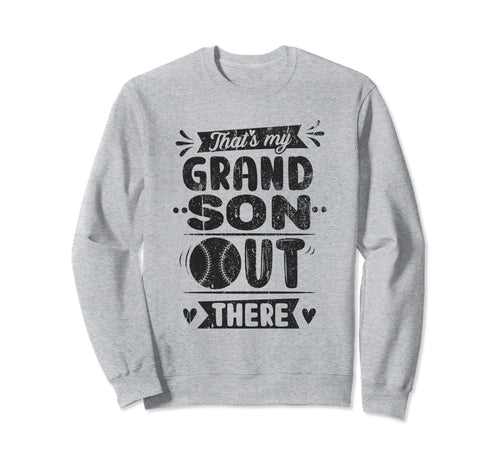 Thats My Grandson Out There Sweatshirt - Custom Art Print Men Women - T-Shirt, Sweatshirt, Hoodie