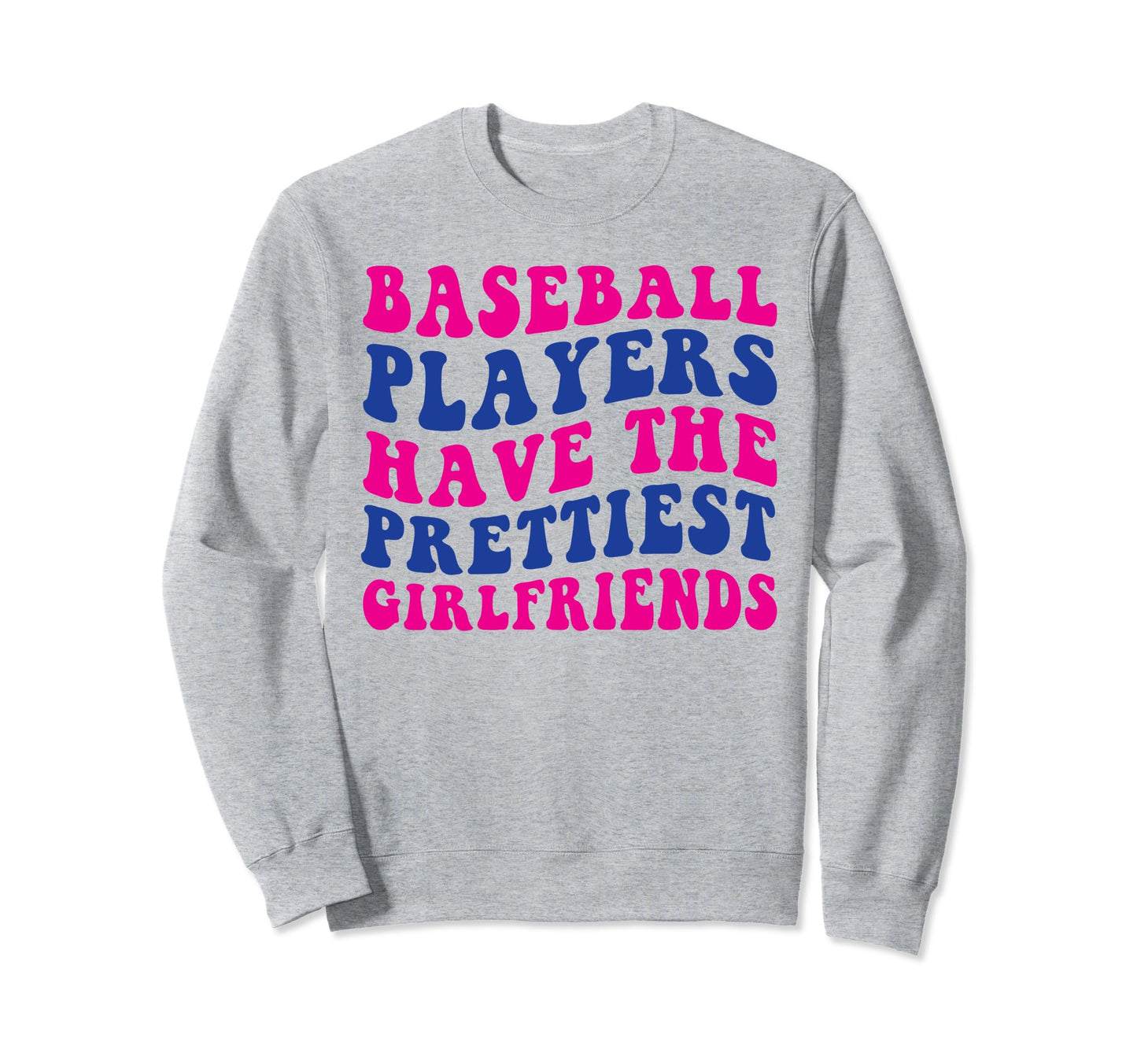 Baseball Players Have Prettiest Sweatshirt - Streetwear Style Men Women - T-Shirt, Sweatshirt, Hoodie