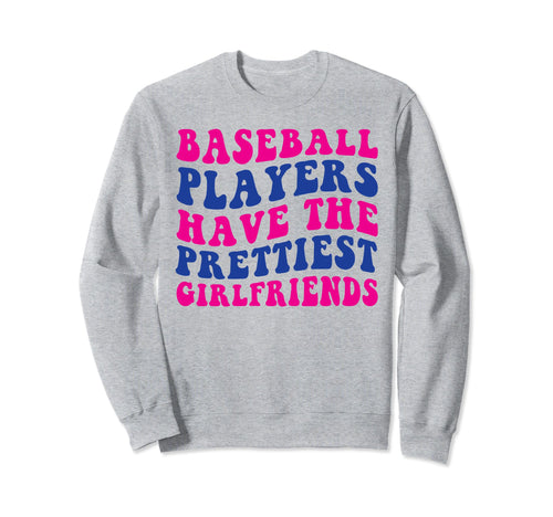 Baseball Players Have Prettiest Sweatshirt - Streetwear Style Men Women - T-Shirt, Sweatshirt, Hoodie
