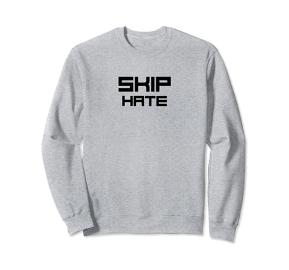 Skip Hate Equality Equal Rights Sweatshirt - Custom Art Print for Adults - T-Shirt, Sweatshirt, Hoodie