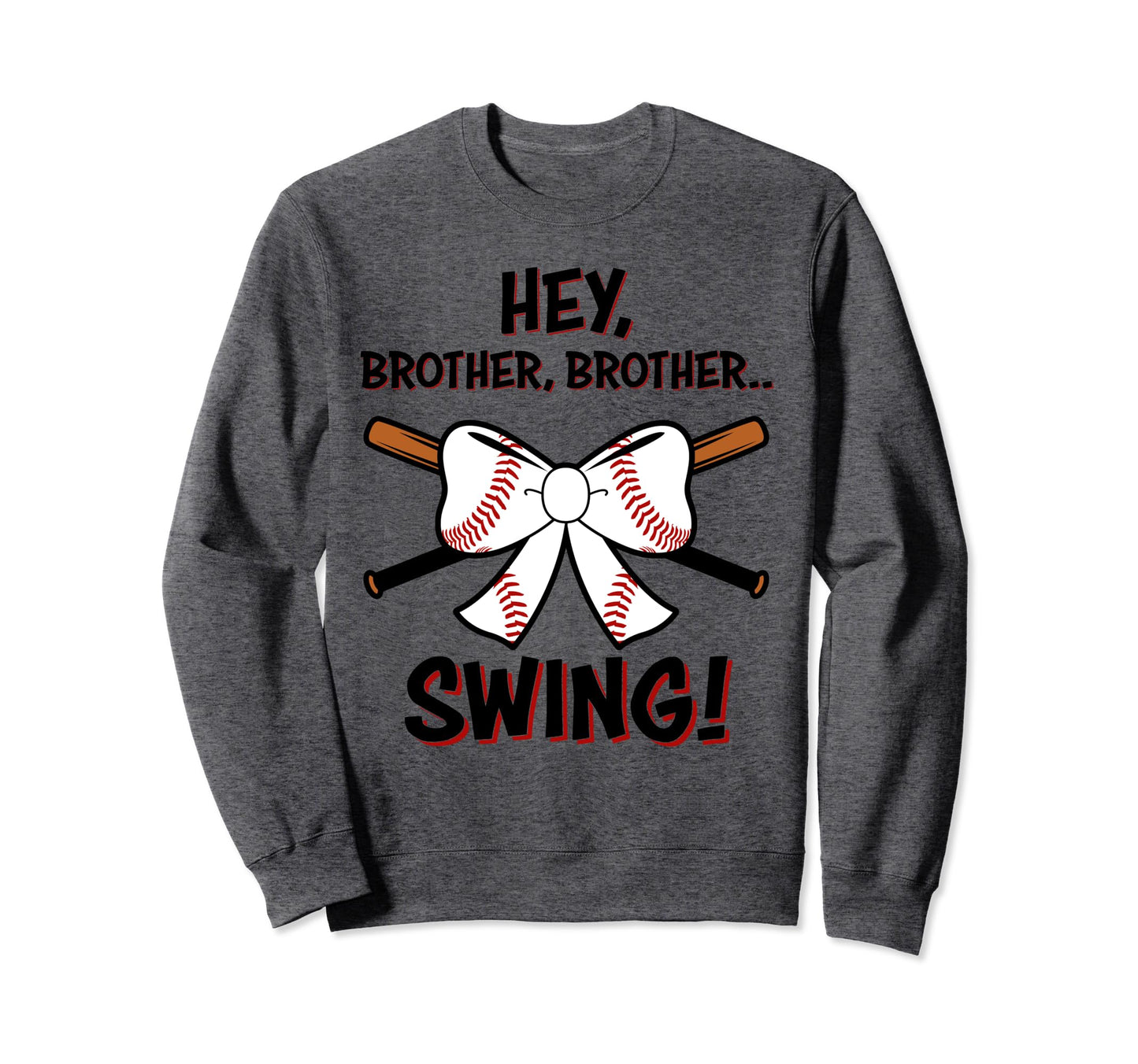 Baseball Sister Hey Brother Brother Sweatshirt - Unique Graphic Unisex - T-Shirt, Sweatshirt, Hoodie