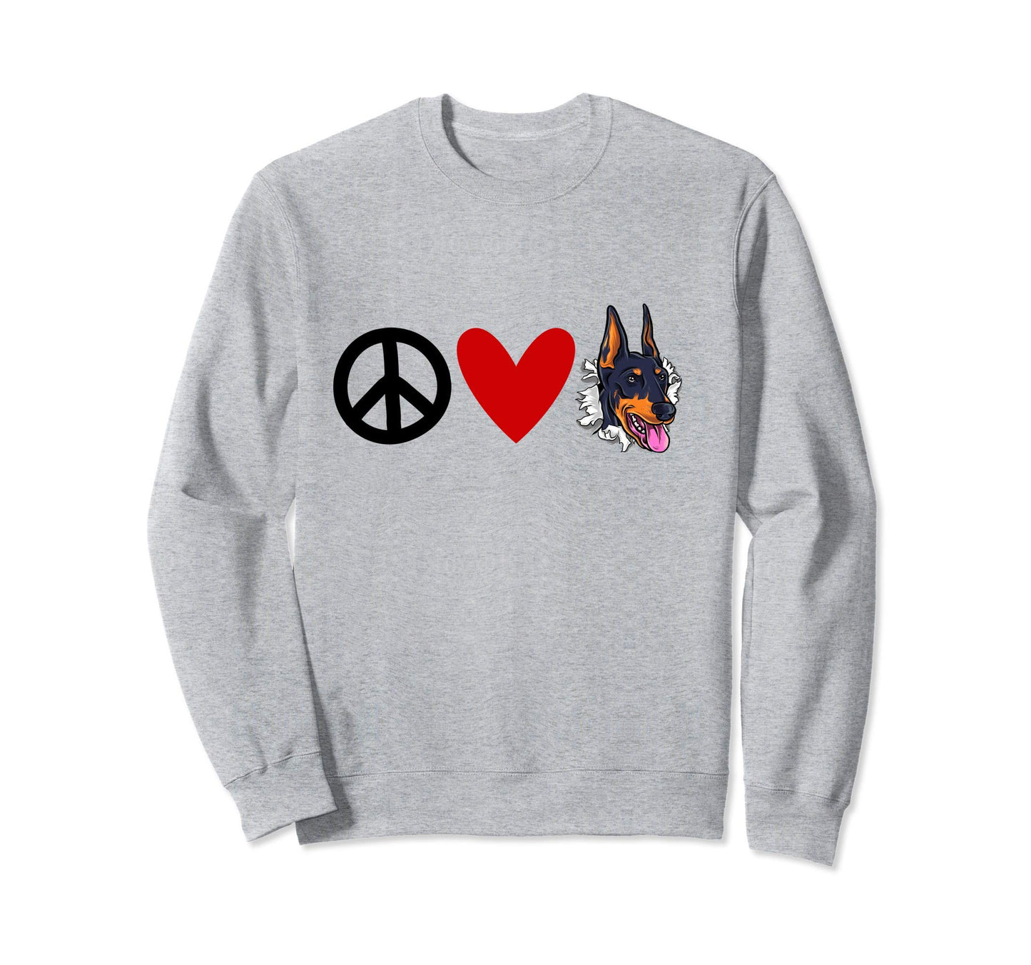 Doberman Lovers Peace Love Doberman Sweatshirt - Fun Novelty Design Unisex - T-Shirt, Sweatshirt, Hoodie
