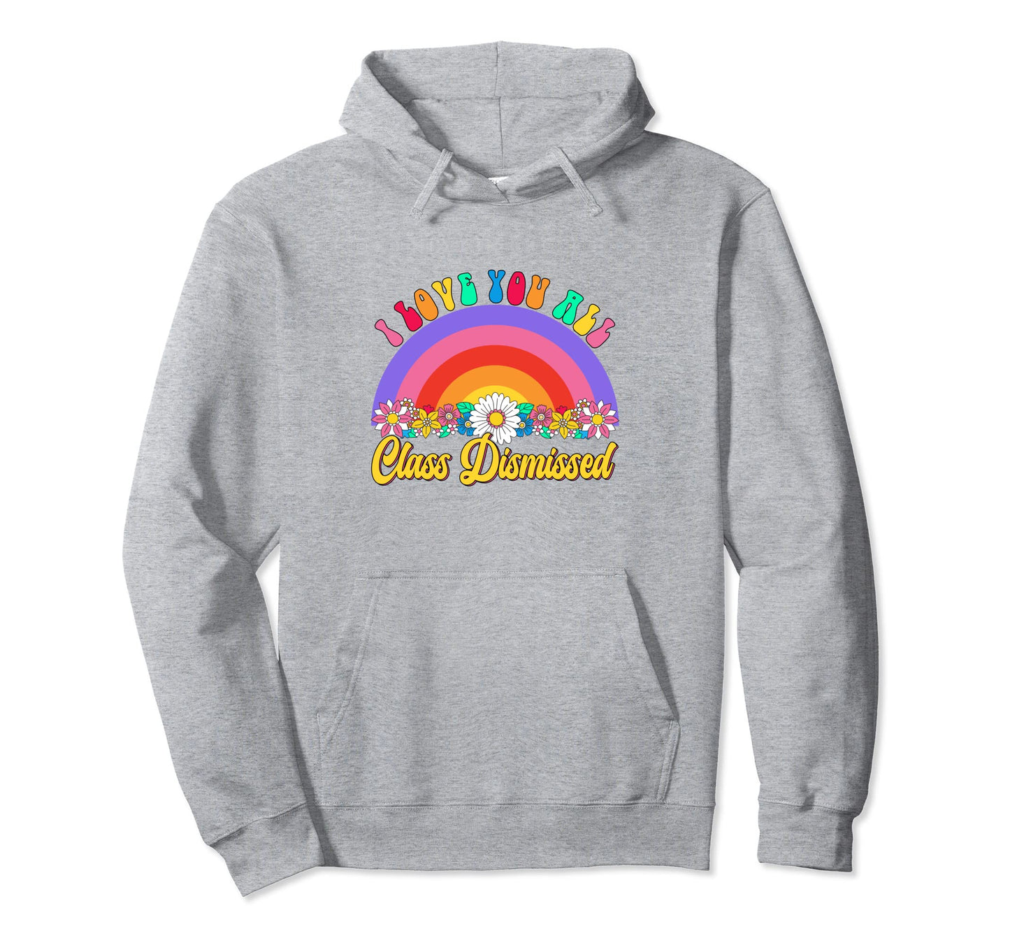 Teacher Groovy Rainbow Class Dismissed Hoodie - Trendy Graphic for Adults - T-Shirt, Sweatshirt, Hoodie
