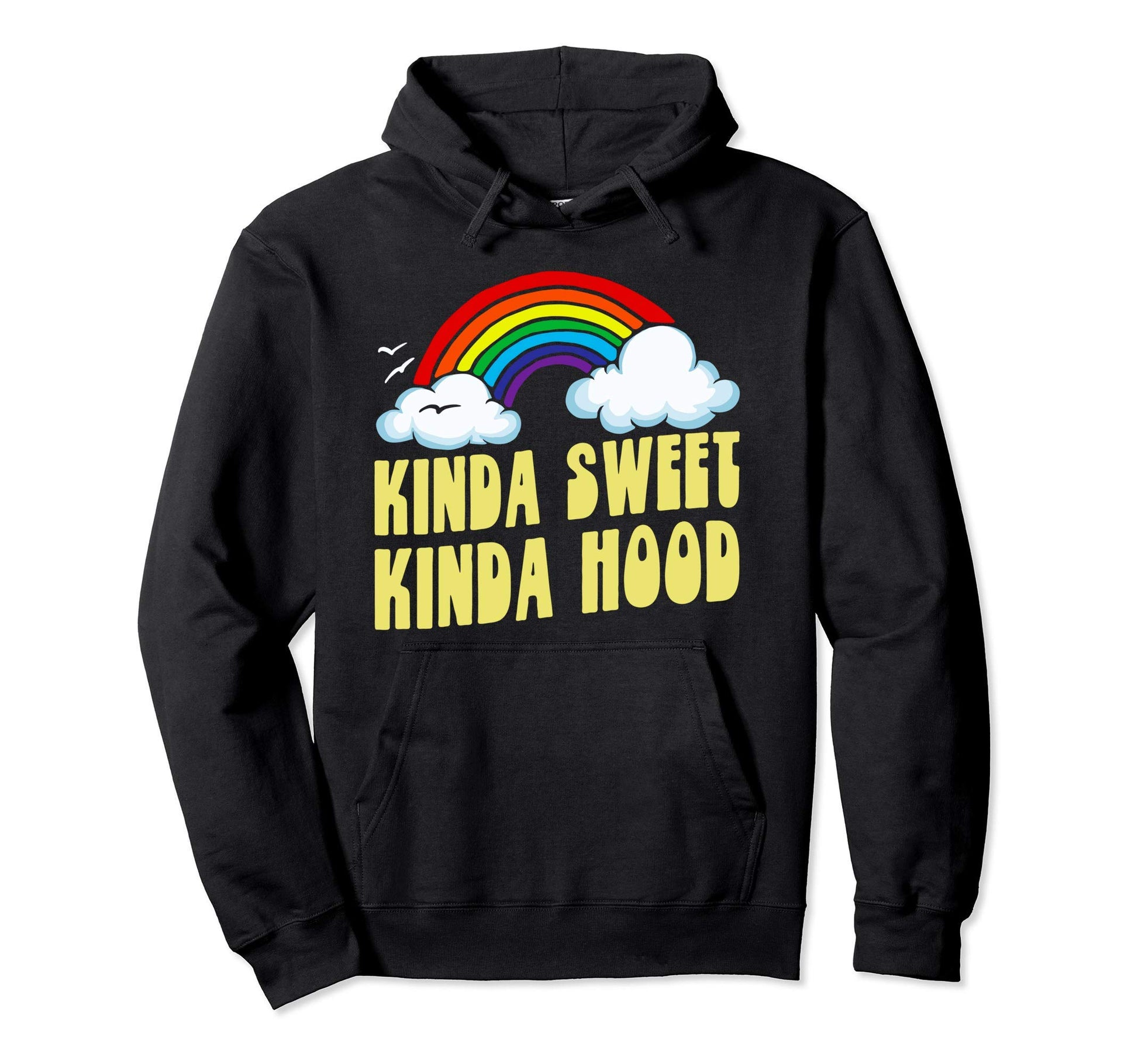 Kinda Sweet Kinda Hood Funny Rainbow Hoodie - Novelty Apparel Unisex - T-Shirt, Sweatshirt, Hoodie
