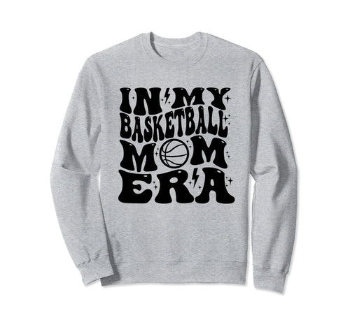 My Basketball Mom Era Team Sports Sweatshirt - Novelty Apparel for Adults - T-Shirt, Sweatshirt, Hoodie