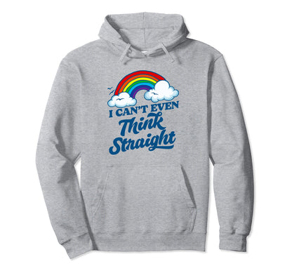 I Cant Even Think Straight Funny Gay Hoodie - Trendy Graphic for Adults - T-Shirt, Sweatshirt, Hoodie