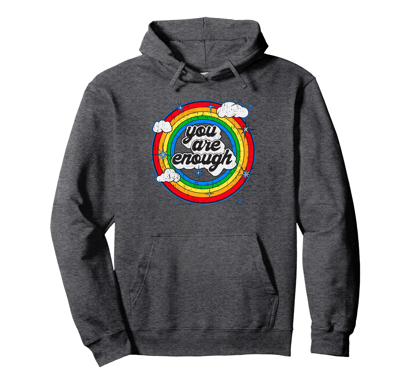 You Are Enough Rainbow Motivational Hoodie - Aesthetic Graphic Men Women - T-Shirt, Sweatshirt, Hoodie