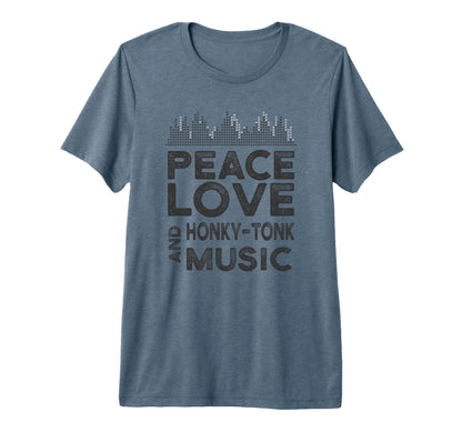 Peace Love And Honky Tonk Music Gear T-Shirt - Streetwear Style for Adults - T-Shirt, Sweatshirt, Hoodie