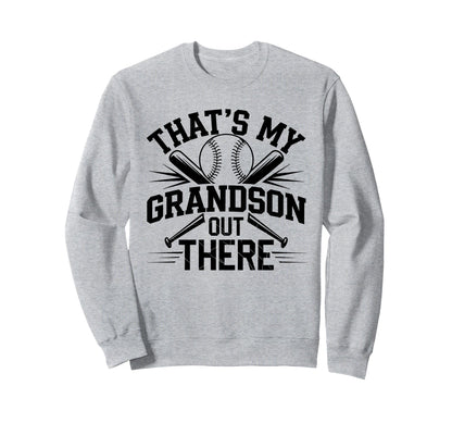 Thats My Grandson Out There Baseball Sweatshirt - Graphic Print Unisex - T-Shirt, Sweatshirt, Hoodie