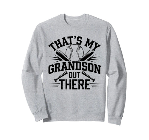 Thats My Grandson Out There Baseball Sweatshirt - Graphic Print Unisex - T-Shirt, Sweatshirt, Hoodie