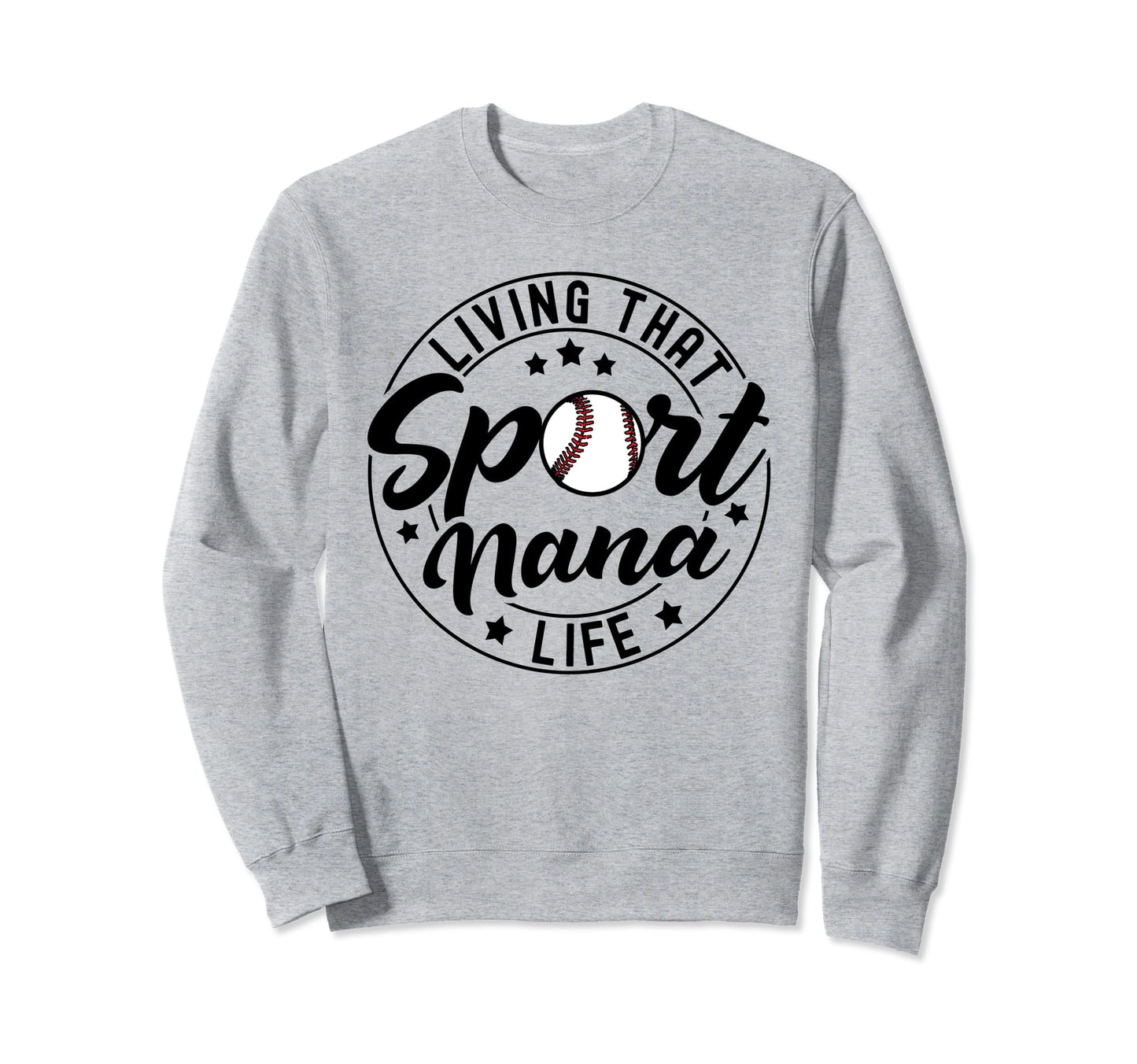Living That Sport Nana Life Sweatshirt - Fun Novelty Design for Adults - T-Shirt, Sweatshirt, Hoodie