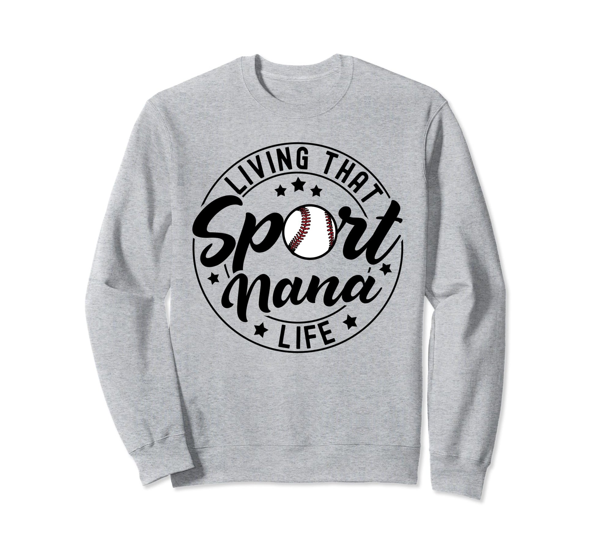 Living That Sport Nana Life Sweatshirt - Fun Novelty Design for Adults - T-Shirt, Sweatshirt, Hoodie