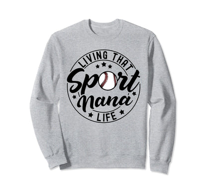 Living That Sport Nana Life Sweatshirt - Fun Novelty Design for Adults - T-Shirt, Sweatshirt, Hoodie