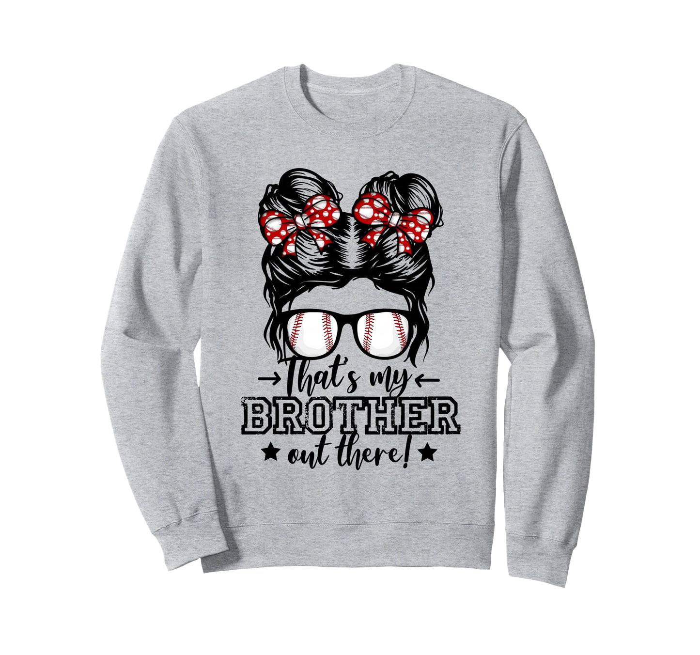 Thats My Brother Out There Sweatshirt - Fun Novelty Design for Adults - T-Shirt, Sweatshirt, Hoodie