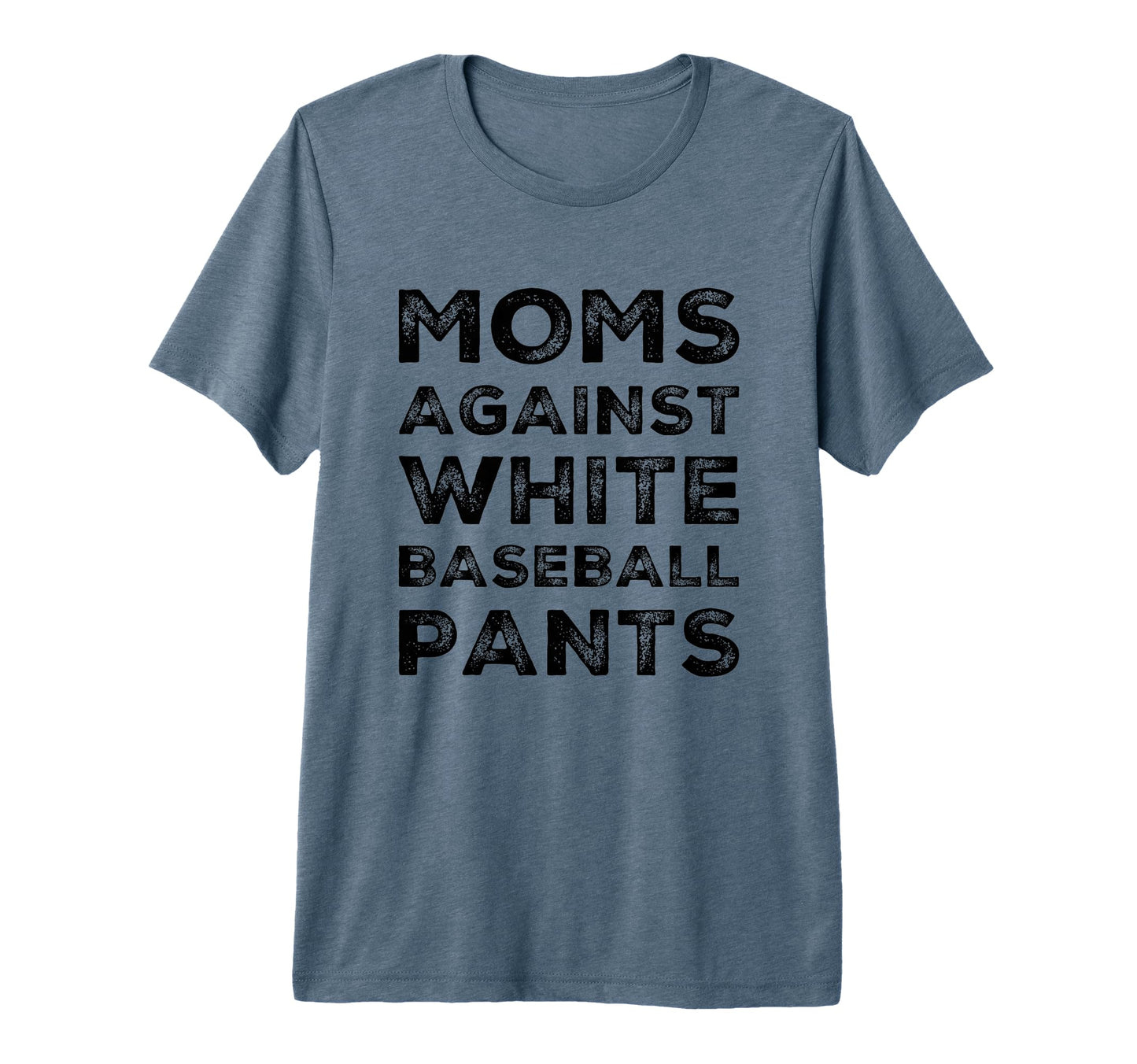 Moms Against White Baseball Pants T-Shirt - Novelty Apparel Men Women - T-Shirt, Sweatshirt, Hoodie