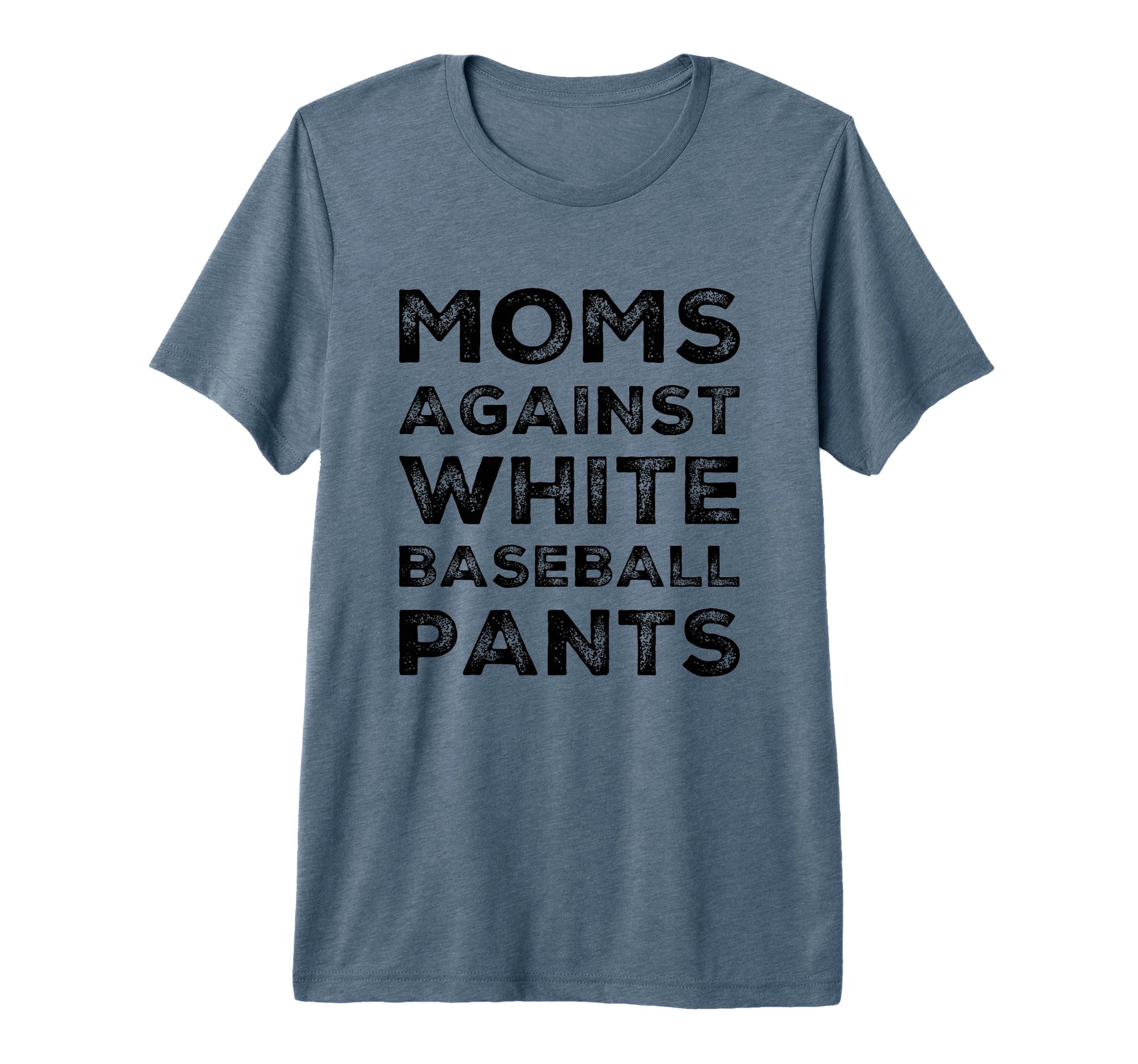 Moms Against White Baseball Pants T-Shirt - Novelty Apparel Men Women - T-Shirt, Sweatshirt, Hoodie