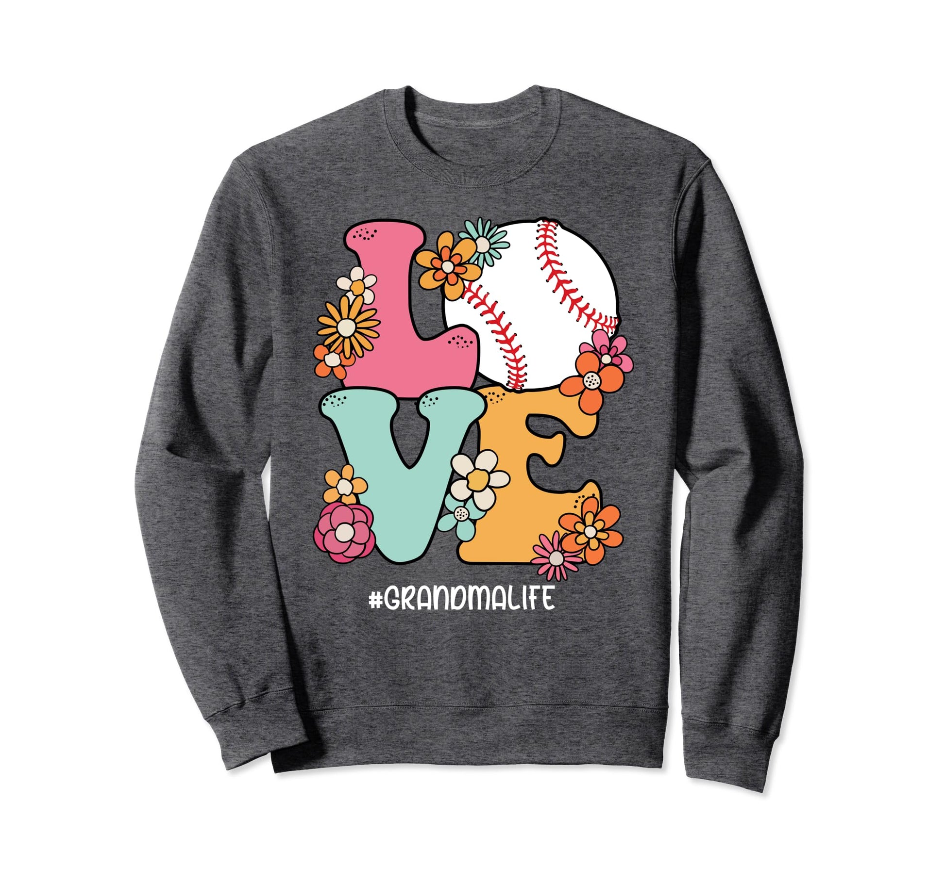 Love Baseball Grandma Life Mothers Day Sweatshirt - Trendy Graphic Unisex - T-Shirt, Sweatshirt, Hoodie
