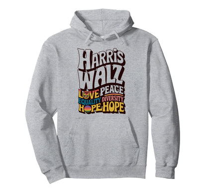 Harris Walz Peace Love Equality Hoodie - Novelty Apparel Men Women - T-Shirt, Sweatshirt, Hoodie
