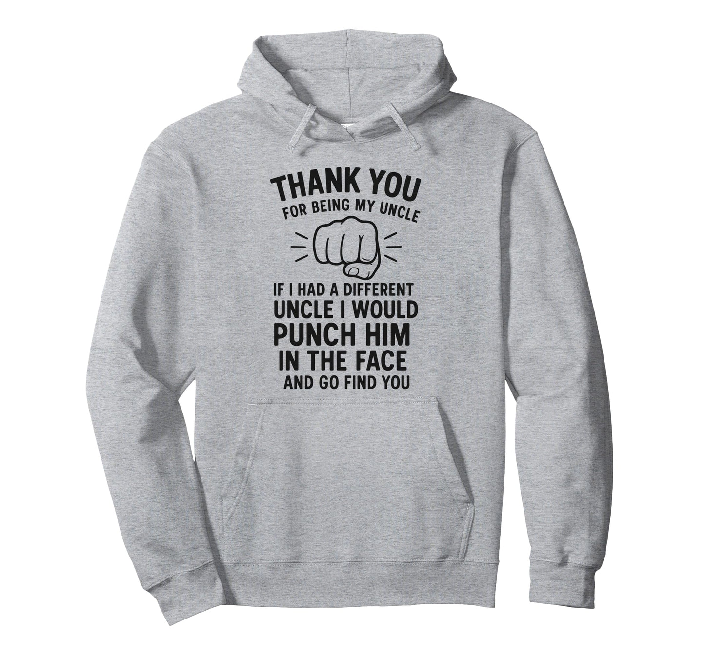 Thank You Being My Uncle If I Had Hoodie - Fun Novelty Design Men Women - T-Shirt, Sweatshirt, Hoodie