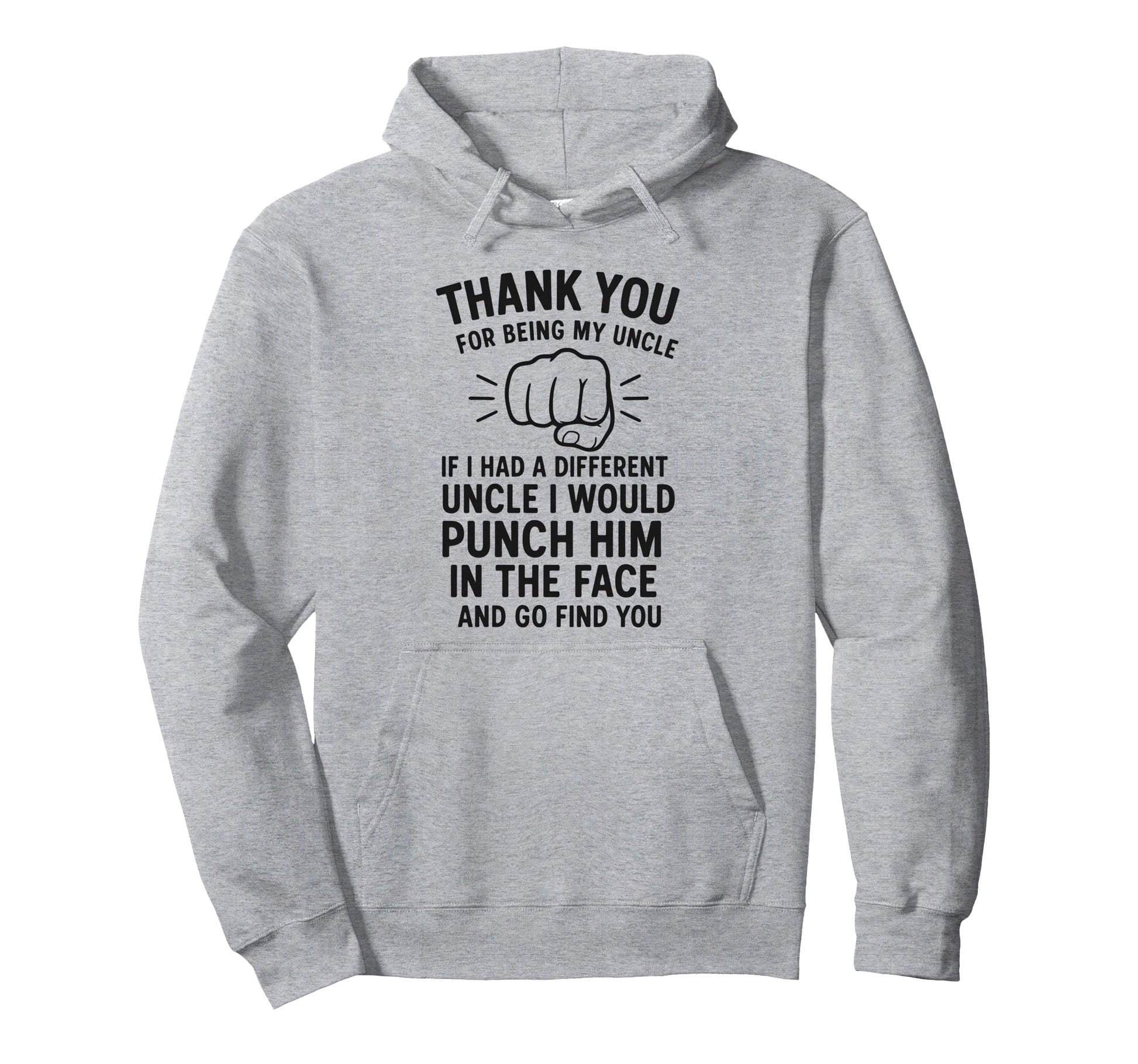 Thank You Being My Uncle If I Had Hoodie - Fun Novelty Design Men Women - T-Shirt, Sweatshirt, Hoodie