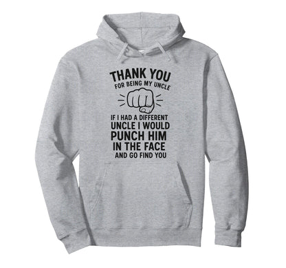 Thank You Being My Uncle If I Had Hoodie - Fun Novelty Design Men Women - T-Shirt, Sweatshirt, Hoodie