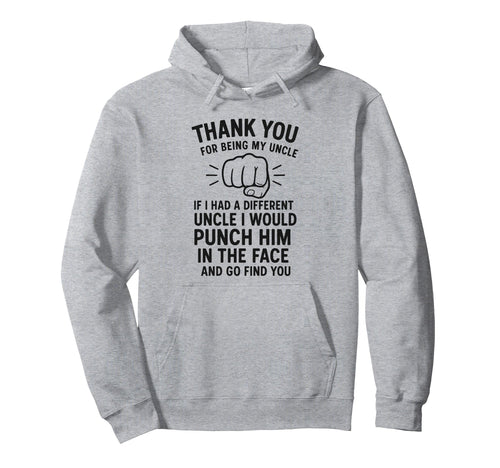 Thank You Being My Uncle If I Had Hoodie - Fun Novelty Design Men Women - T-Shirt, Sweatshirt, Hoodie