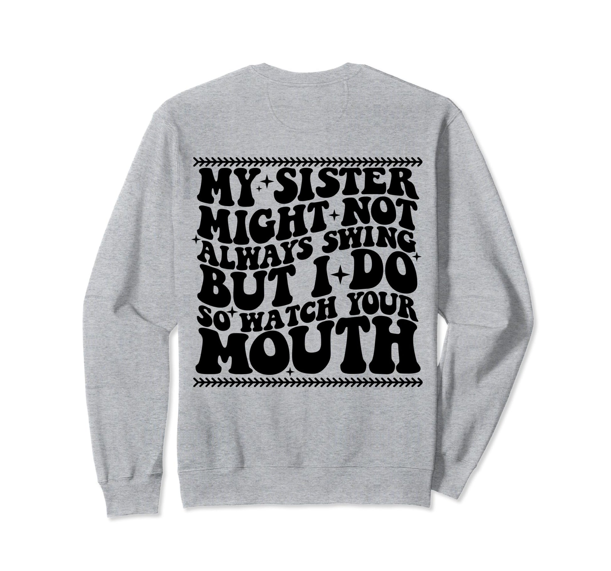 My Sister Might Not Always Swing But Sweatshirt - Unique Graphic Men Women - T-Shirt, Sweatshirt, Hoodie