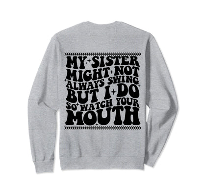 My Sister Might Not Always Swing But Sweatshirt - Unique Graphic Men Women - T-Shirt, Sweatshirt, Hoodie