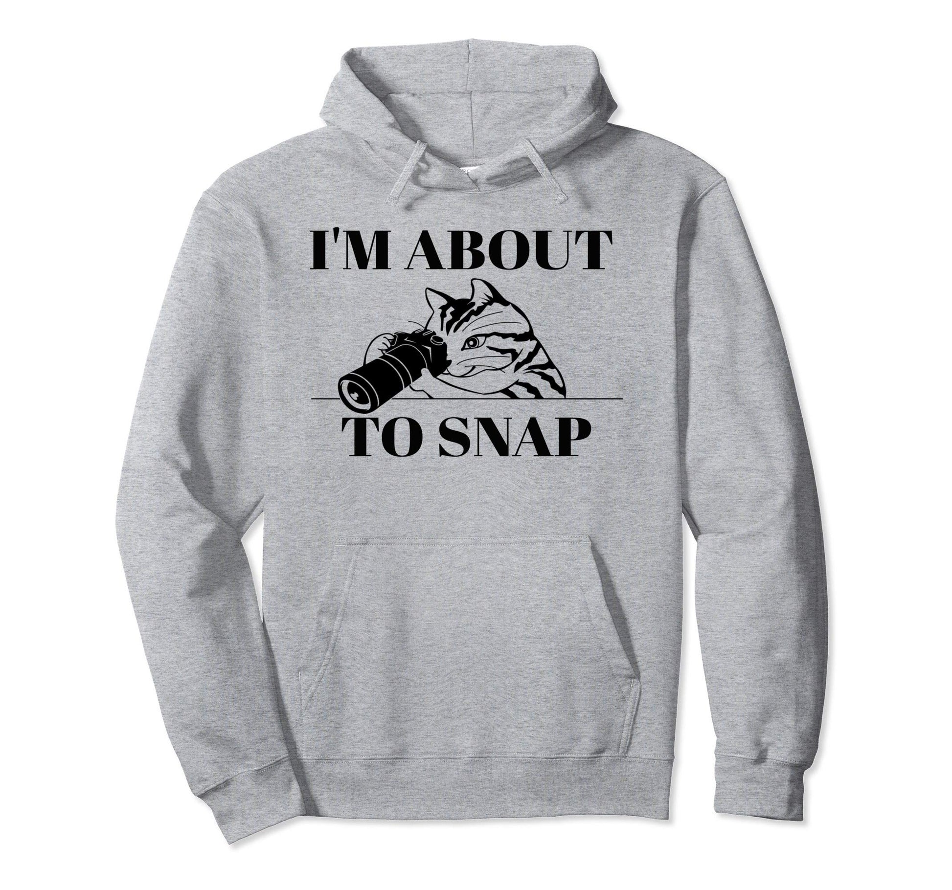 I Am About To Snap Camera Photographer Hoodie - Minimalist Print Men Women - T-Shirt, Sweatshirt, Hoodie