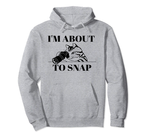 I Am About To Snap Camera Photographer Hoodie - Minimalist Print Men Women - T-Shirt, Sweatshirt, Hoodie