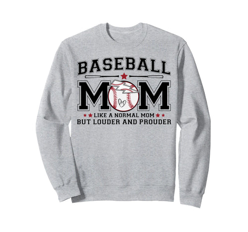 Baseball Mom Louder Prouder Funny Sweatshirt - Unique Graphic for Adults - T-Shirt, Sweatshirt, Hoodie