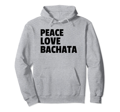 Peace Love Bachata Auf Danceshirts T-Shirt - Novelty Apparel Unisex - T-Shirt, Sweatshirt, Hoodie