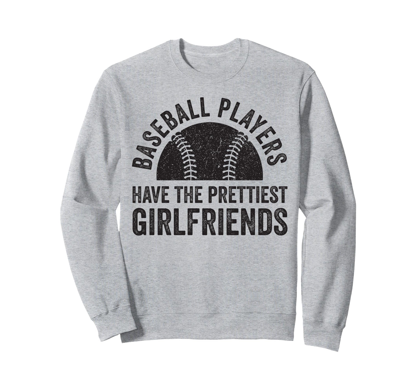 Baseball Players Have Prettiest Sweatshirt - Casual Everyday Wear Unisex - T-Shirt, Sweatshirt, Hoodie