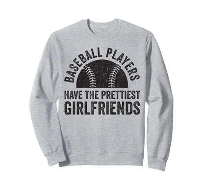 Baseball Players Have Prettiest Sweatshirt - Casual Everyday Wear Unisex - T-Shirt, Sweatshirt, Hoodie