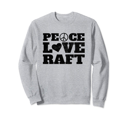 Peace Love Raft Sweatshirt - Casual Everyday Wear for Adults - T-Shirt, Sweatshirt, Hoodie