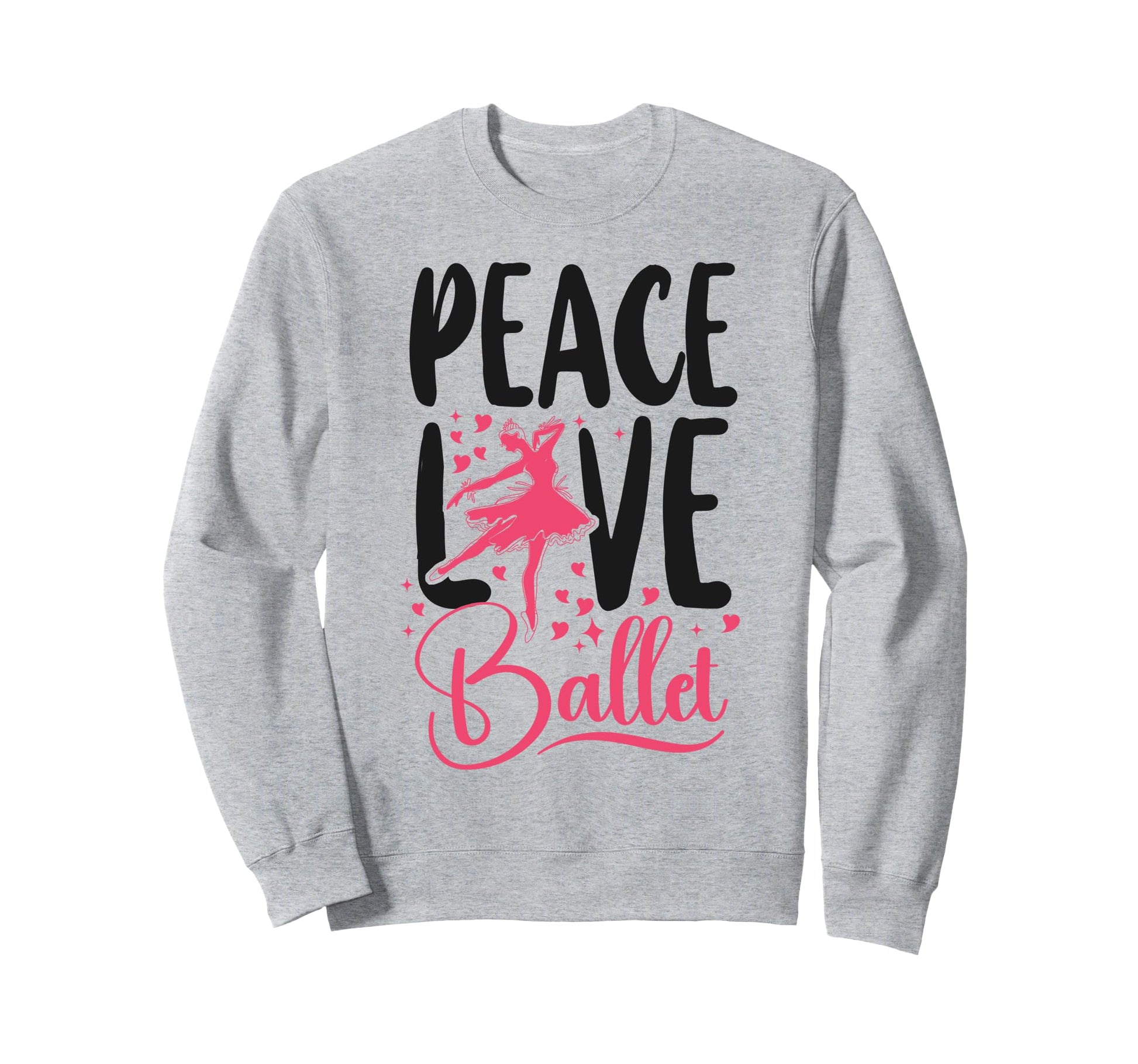 Ballet Dancer Dance Ballerina Peace Sweatshirt - Fun Novelty Design Unisex - T-Shirt, Sweatshirt, Hoodie