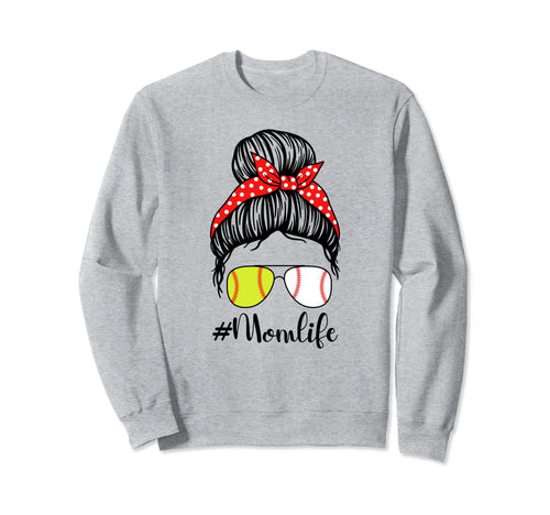 Mom Life Baseball Softball Messy Bun Sweatshirt - Graphic Print Men Women - T-Shirt, Sweatshirt, Hoodie