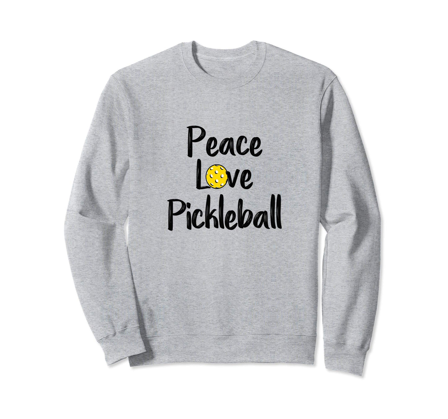 Fun Pickleball Player Peace Love Sweatshirt - Unique Graphic for Adults - T-Shirt, Sweatshirt, Hoodie