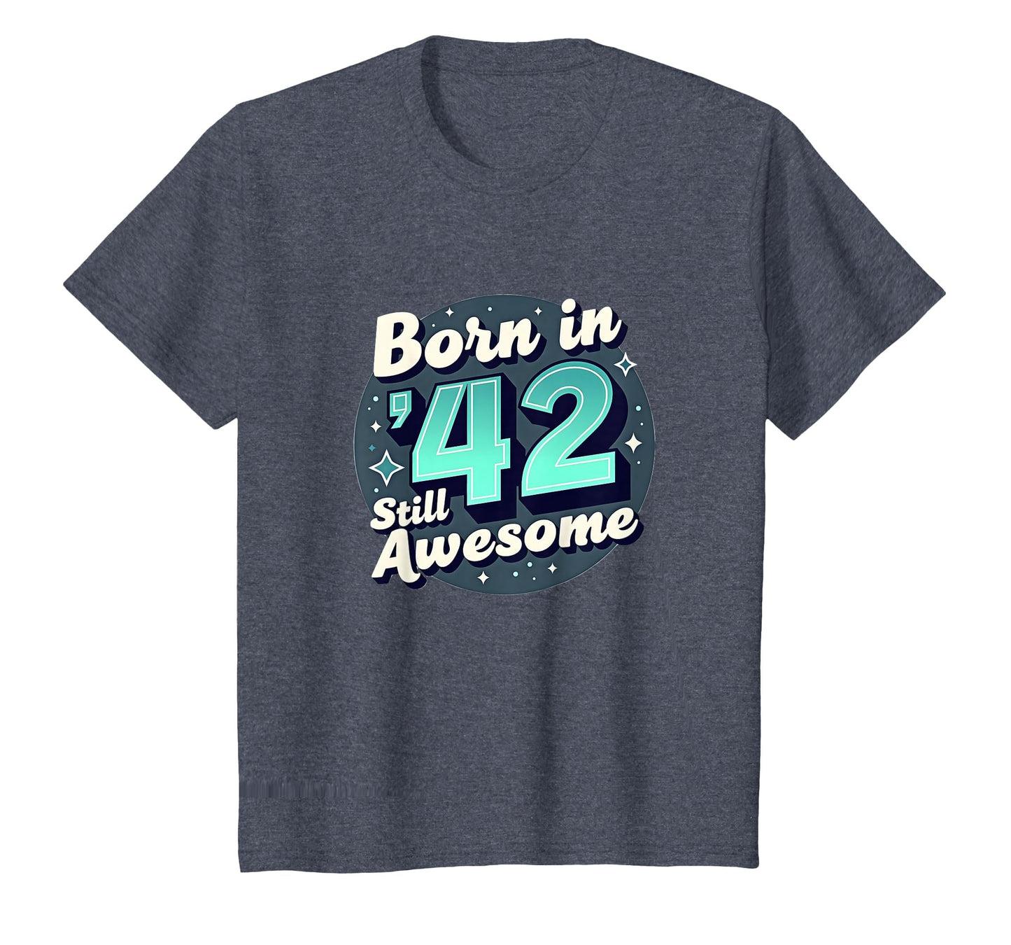 Birthday Gift Born 42 Still Awesome T-Shirt - Aesthetic Graphic Men Women - T-Shirt, Sweatshirt, Hoodie
