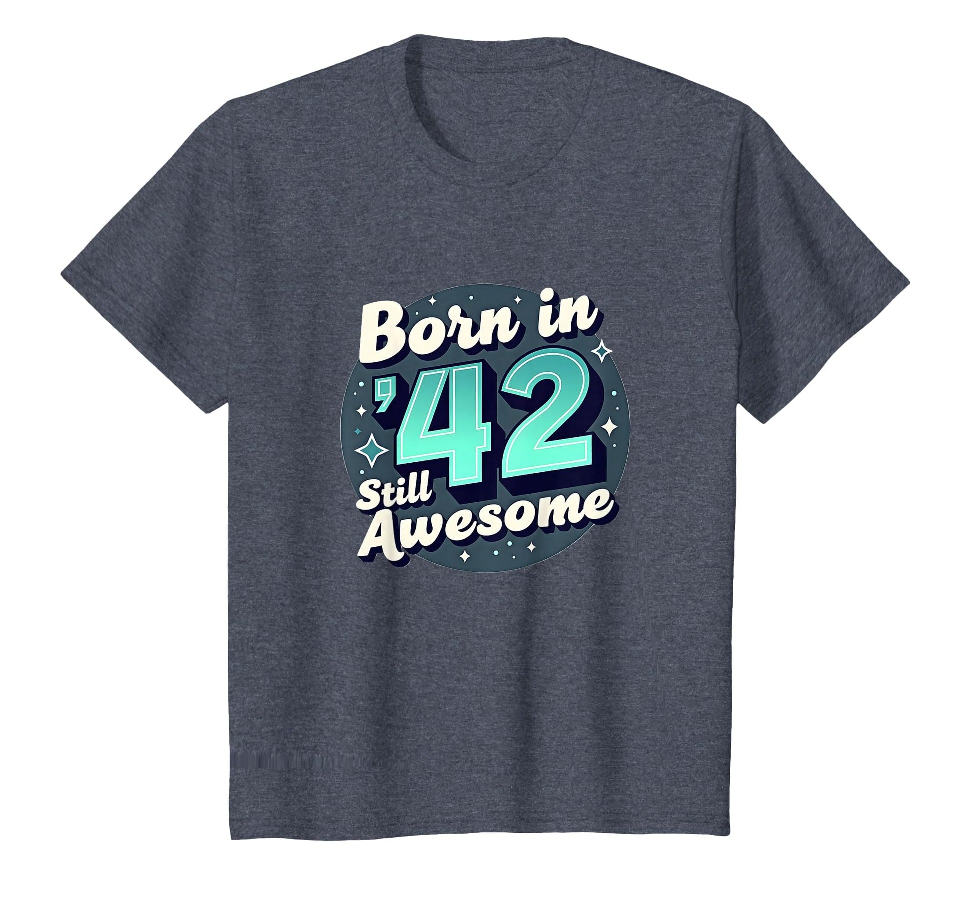 Birthday Gift Born 42 Still Awesome T-Shirt - Aesthetic Graphic Men Women - T-Shirt, Sweatshirt, Hoodie