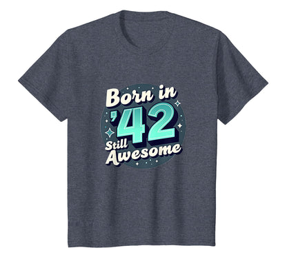 Birthday Gift Born 42 Still Awesome T-Shirt - Aesthetic Graphic Men Women - T-Shirt, Sweatshirt, Hoodie