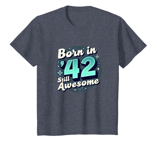 Birthday Gift Born 42 Still Awesome T-Shirt - Aesthetic Graphic Men Women - T-Shirt, Sweatshirt, Hoodie