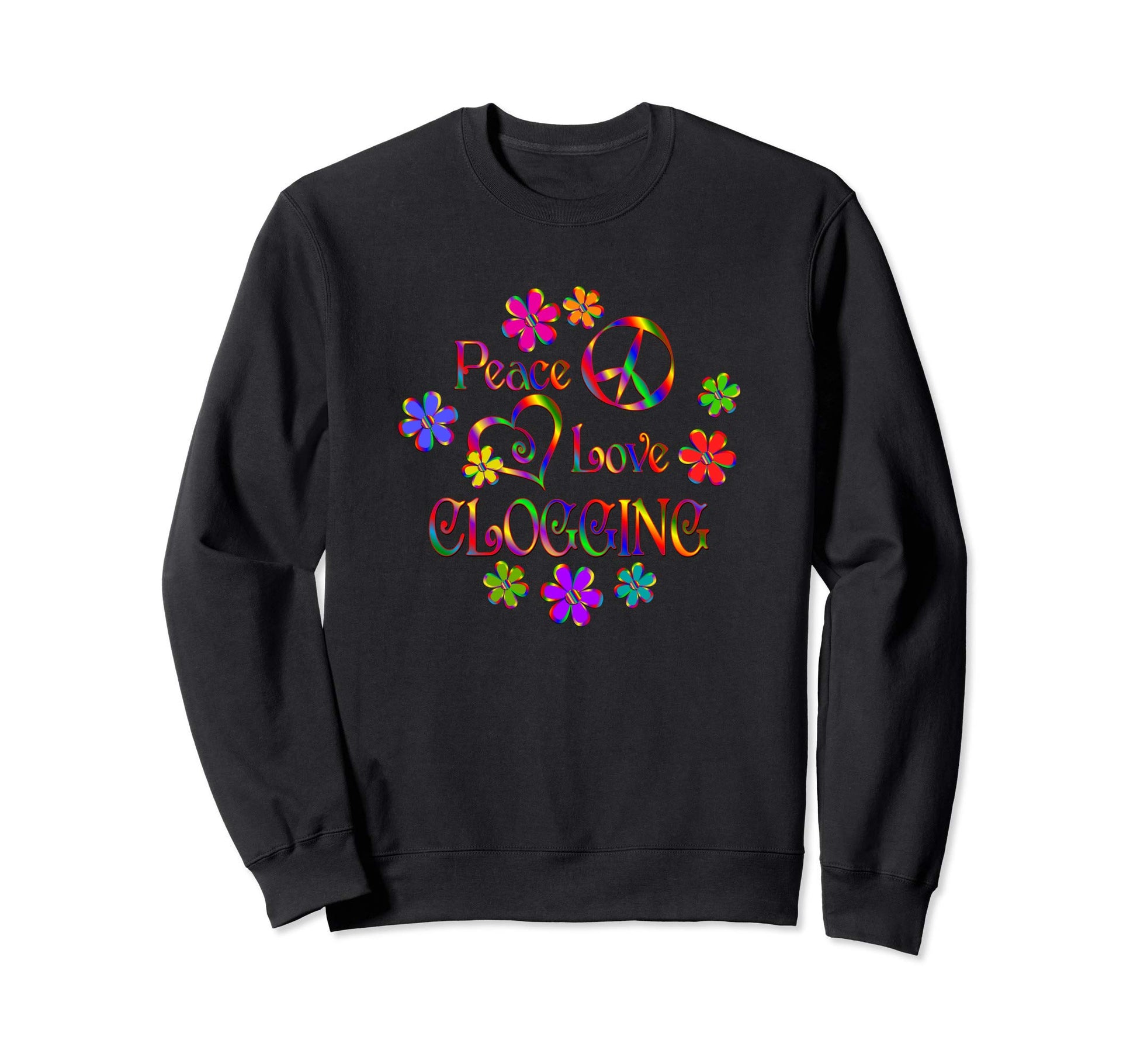 Peace Love Clogging Sweatshirt - Aesthetic Graphic Unisex - T-Shirt, Sweatshirt, Hoodie