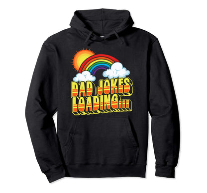 Dad Jokes Loading Rainbow Funny Hoodie - Casual Everyday Wear Unisex - T-Shirt, Sweatshirt, Hoodie