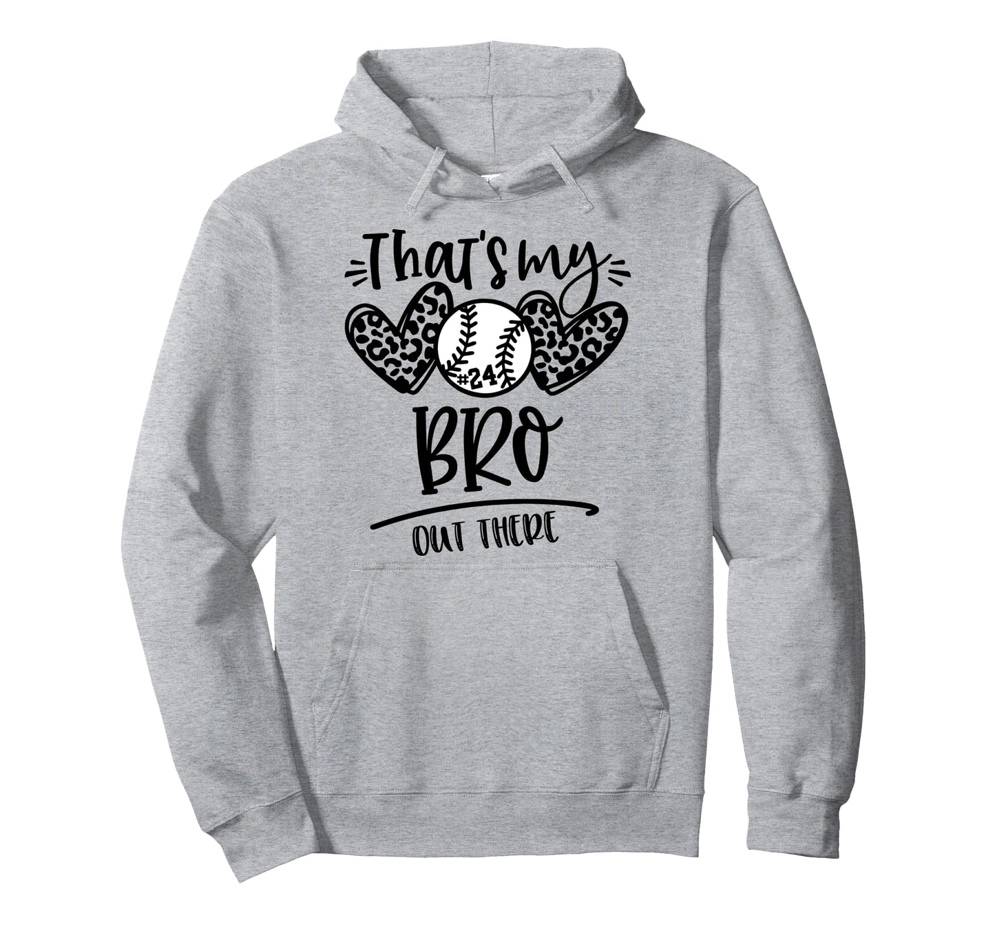 Thats My Bro Out There Number 24 Baseball Hoodie - Trendy Graphic Unisex - T-Shirt, Sweatshirt, Hoodie