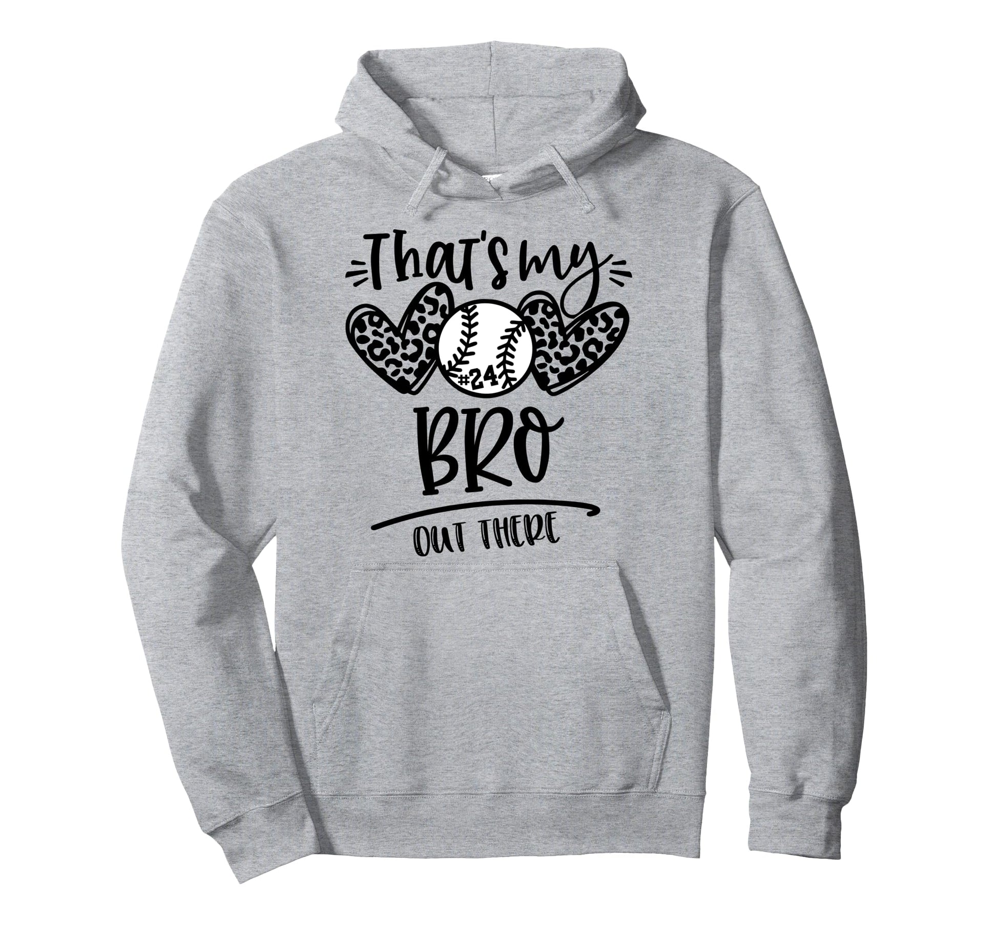 Thats My Bro Out There Number 24 Baseball Hoodie - Trendy Graphic Unisex - T-Shirt, Sweatshirt, Hoodie