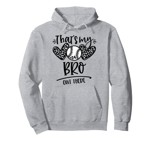 Thats My Bro Out There Number 24 Baseball Hoodie - Trendy Graphic Unisex - T-Shirt, Sweatshirt, Hoodie