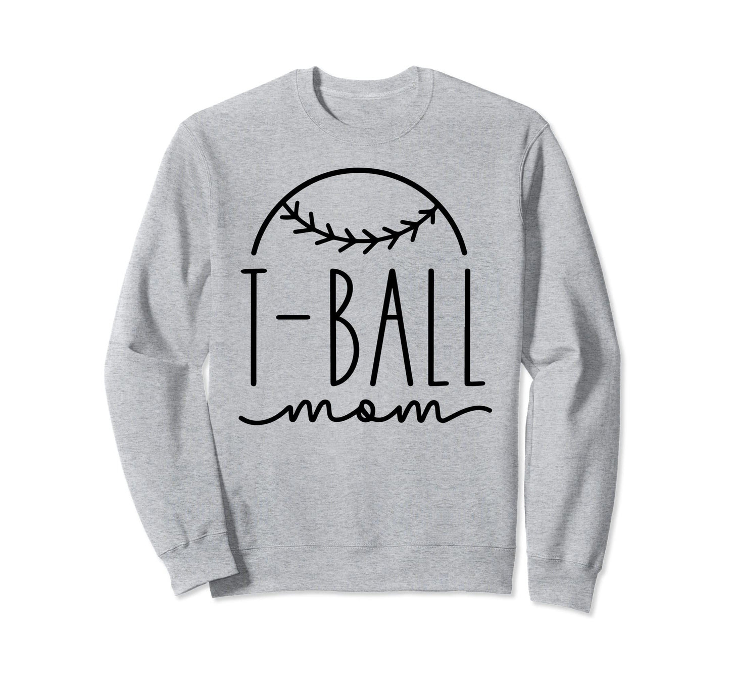 T Ball Mom Mother Team Sports Sweatshirt - Fun Novelty Design for Adults - T-Shirt, Sweatshirt, Hoodie