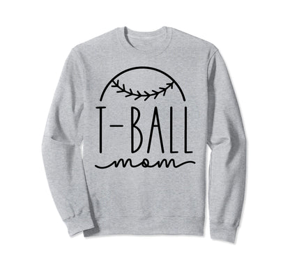 T Ball Mom Mother Team Sports Sweatshirt - Fun Novelty Design for Adults - T-Shirt, Sweatshirt, Hoodie